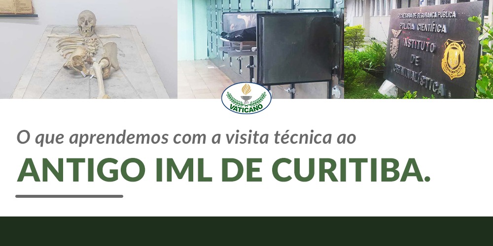 O que aprendemos com a Visita técnica ao antigo IML de Curitiba?