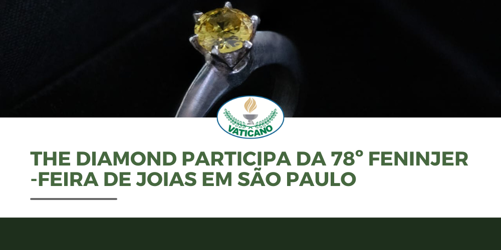 The Diamond participa da 78º Feninjer – feira de joias em São Paulo