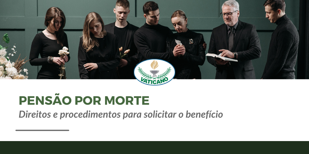 Pensão por morte: direitos e procedimentos para solicitar o benefício